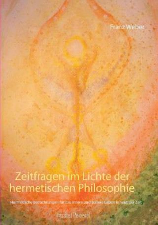 Carte Zeitfragen im Lichte der hermetischen Philosophie Franz Weber