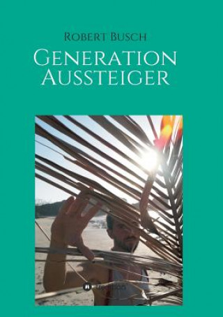 Libro Generation Aussteiger Robert Busch