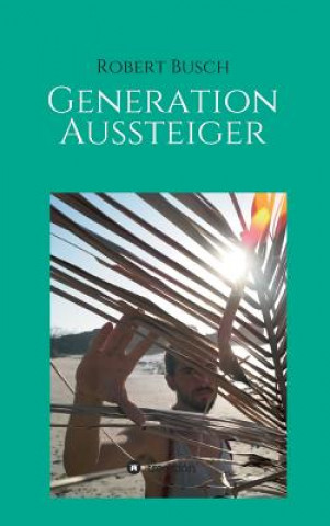 Kniha Generation Aussteiger Robert Busch