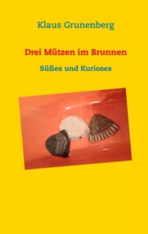 Kniha Drei Mützen im Brunnen Klaus Grunenberg