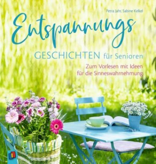 Kniha Entspannungsgeschichten für Senioren - Zum Vorlesen mit Ideen für die Sinneswahrnehmung Sabine Kelkel