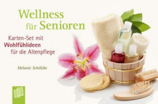 Könyv Wellness für Senioren - Karten-Set mit Wohlfühlideen für die Altenpflege Melanie Schölzke
