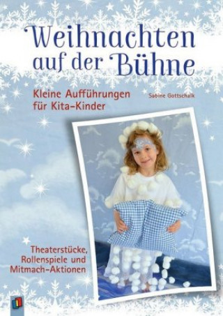 Książka Weihnachten auf der Bühne - Kleine Aufführungen für Kita-Kinder Sabine Gottschalk