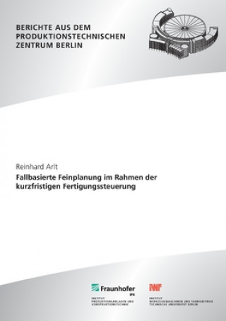 Knjiga Fallbasierte Feinplanung im Rahmen der kurzfristigen Fertigungssteuerung. Reinhard Arlt