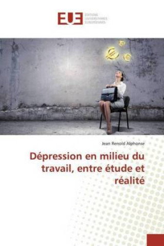 Buch Depression en milieu du travail, entre etude et realite Jean Renold Alphonse