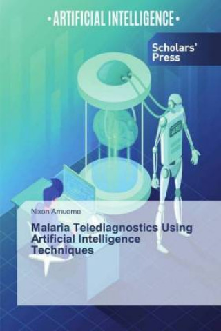 Knjiga Malaria Telediagnostics Using Artificial Intelligence Techniques Nixon Amuomo