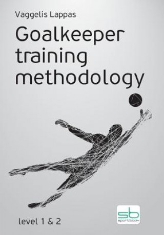 Kniha Goalkeeper training methodology Vaggelis Lappas