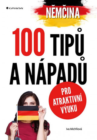 Kniha Němčina 100 tipů a nápadů pro atraktivní výuku Iva Michňová
