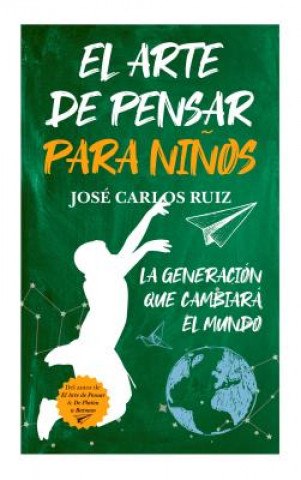 Книга Arte de Pensar Para Ninos, El Jose Carlos Ruiz