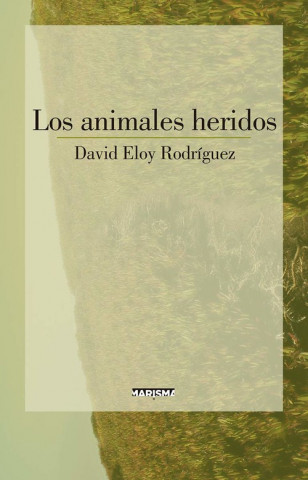 Könyv LOS ANIMALES HERIDOS DAVID ELOY RODRIGUEZ