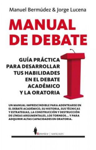 Könyv Manual de debate : guía práctica para desarrollar tus habilidades en el debate académico y la oratoria Manuel Bermudez