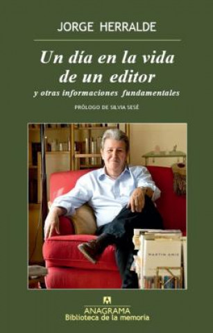 Könyv Un Dia En La Vida de Un Editor Jorge Herralde