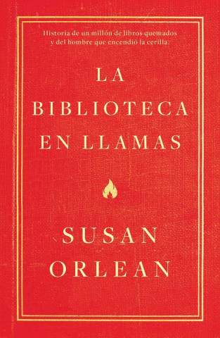Kniha LA BIBLIOTECA EN LLAMAS SUSAN ORLEAN