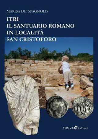 Carte Itri - Il Santuario Romano in Localita San Cristoforo MARIS DE' SPAGNOLIS