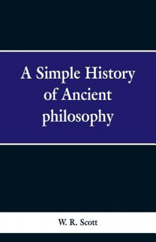 Kniha Simple History of Ancient Philosophy W R Scott