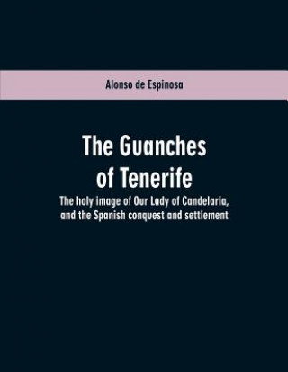 Carte Guanches of Tenerife Alonso de Espinosa