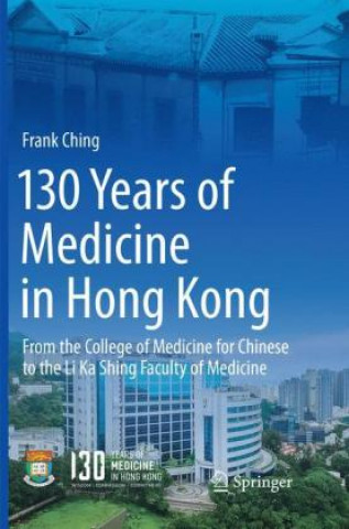 Kniha 130 Years of Medicine in Hong Kong Frank Ching