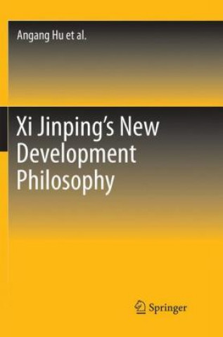 Könyv Xi Jinping's New Development Philosophy Angang Hu