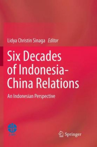 Kniha Six Decades of Indonesia-China Relations Lidya Christin Sinaga