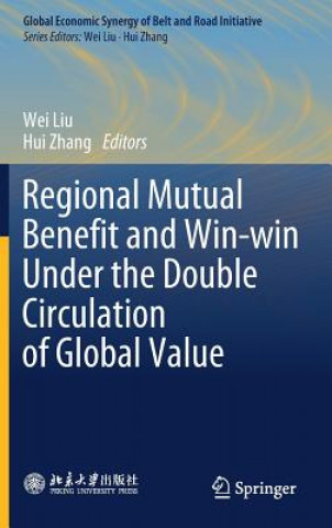 Carte Regional Mutual Benefit and Win-win Under the Double Circulation of Global Value Wei Liu