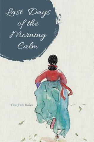 Livre Last Days of the Morning Calm TINA JIMIN WALTON