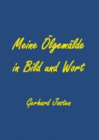 Book Meine Ölgemälde in Bild und Wort Gerhard Josten