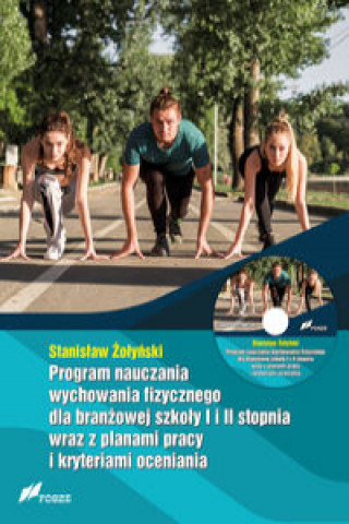 Kniha Program nauczania wychowania fizycznego dla branżowej szkoły I i II stopnia wraz z planami pracy i kryteriami oceniania Żołyński Stanisław
