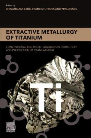 Kniha Extractive Metallurgy of Titanium Zhigang Zak Fang