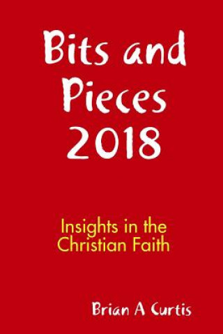 Knjiga Bits and Pieces 2018 Brian A. Curtis