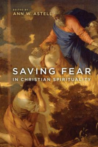 Knjiga Saving Fear in Christian Spirituality Ann W. Astell