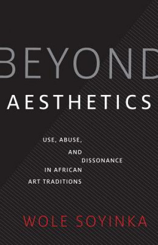 Livre Beyond Aesthetics Wole Soyinka