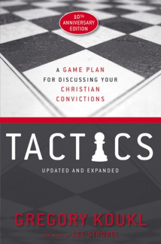 Knjiga Tactics, 10th Anniversary Edition Gregory Koukl