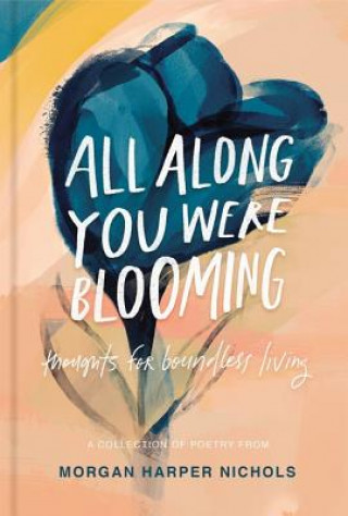 Книга All Along You Were Blooming Morgan Harper Nichols