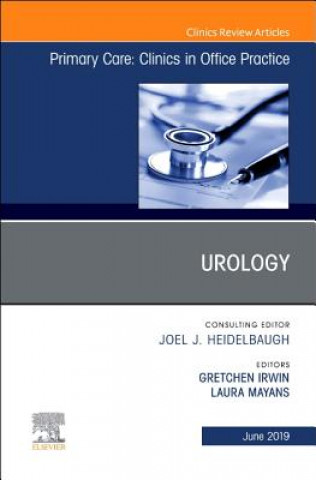 Kniha Urology, An Issue of Primary Care: Clinics in Office Practice Gretchen Irwin