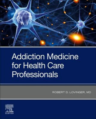Könyv Addiction Medicine for Health Care Professionals Robert D. Lovinger