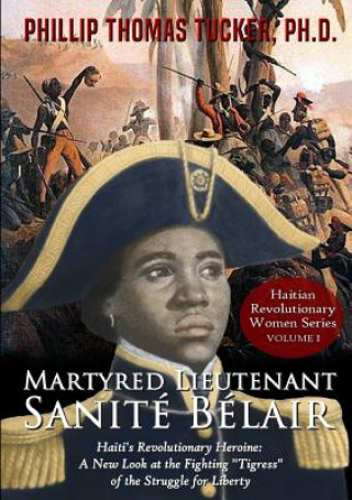 Kniha Martyred Lieutenant Sanité Bélair Phillip Thomas Tucker