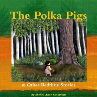 Książka Polka Pigs & Other Bedtime Stories Shelley Sandblom