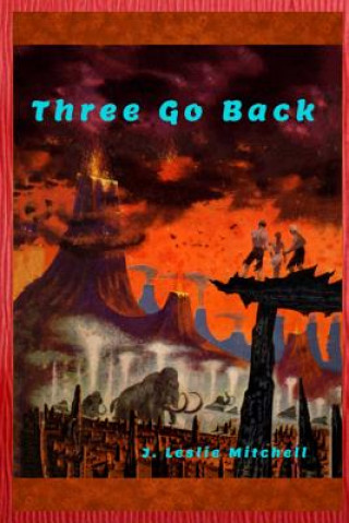 Knjiga Three Go Back J. Leslie Mitchell