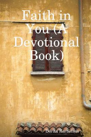 Kniha Faith in You (A Devotional Book) Dorita Kornelsen