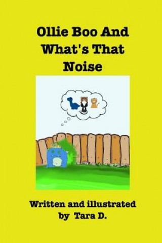 Kniha Ollie Boo And What's That Noise Tara D
