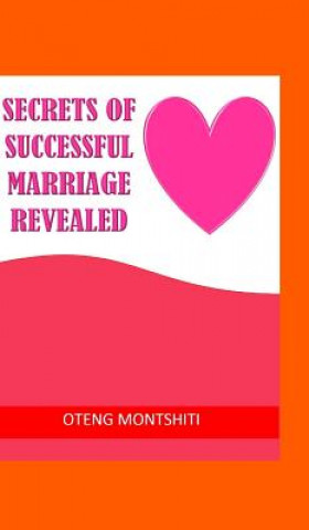 Könyv Secrets of successful marriage revealed Oteng Montshiti