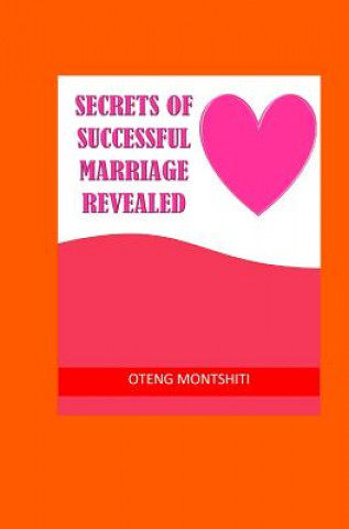 Book Secrets of successful marriage revealed Oteng Montshiti