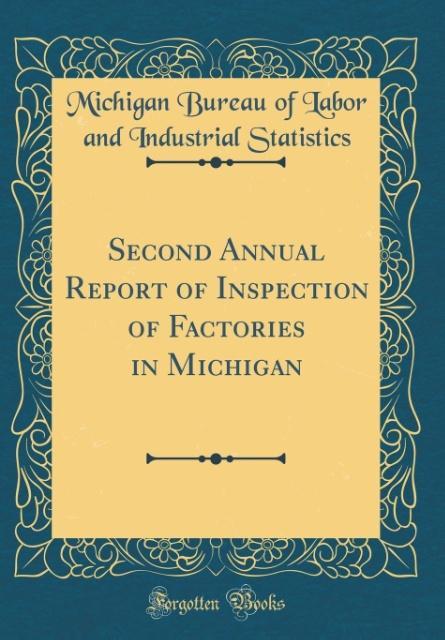 Kniha Statistics, M: Second Annual Report of Inspection of Factori Michigan Bureau of Labor and Statistics