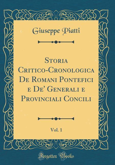 Carte Piatti, G: Storia Critico-Cronologica De Romani Pontefici e Giuseppe Piatti