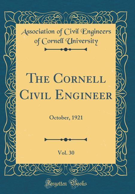 Kniha University, A: Cornell Civil Engineer, Vol. 30 Association of Civil Enginee University