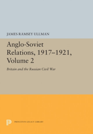 Buch Anglo-Soviet Relations, 1917-1921, Volume 2 James Ramsey Ullman