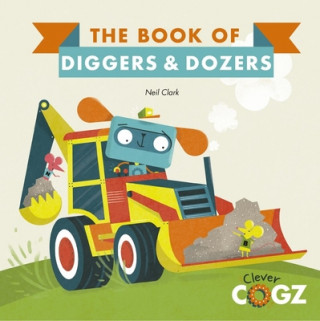 Kniha The Book of Diggers and Dozers Neil Clark