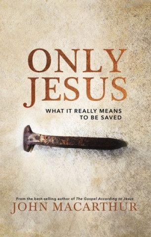 Könyv Only Jesus John F. Macarthur