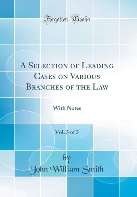 Kniha Smith, J: Selection of Leading Cases on Various Branches of John William Smith