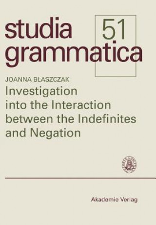 Kniha Investigation into the Interaction between the Indefinites and Negation Joanna Blaszczak